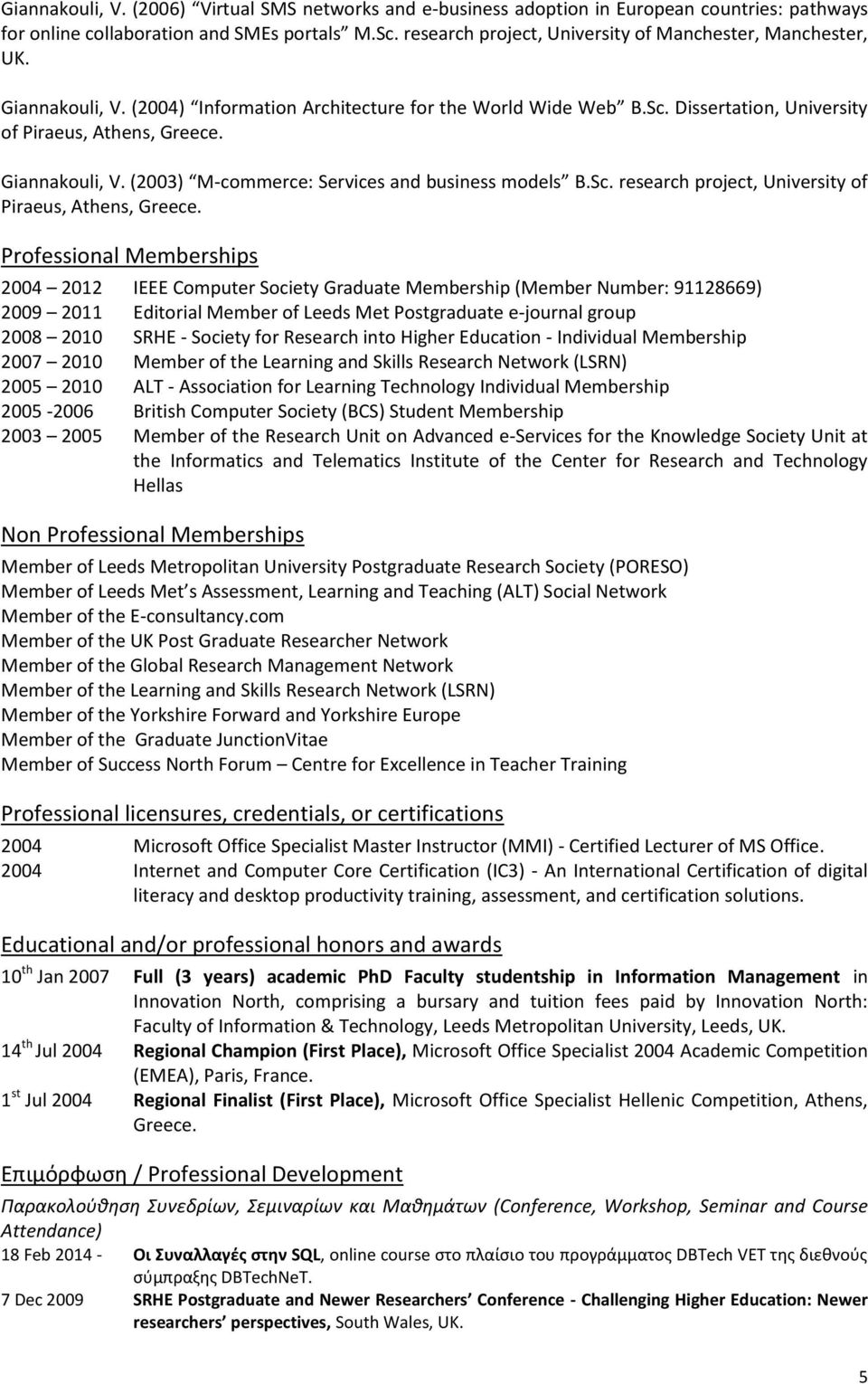 Giannakouli, V. (2003) M-commerce: Services and business models B.Sc. research project, University of Piraeus, Athens, Greece.