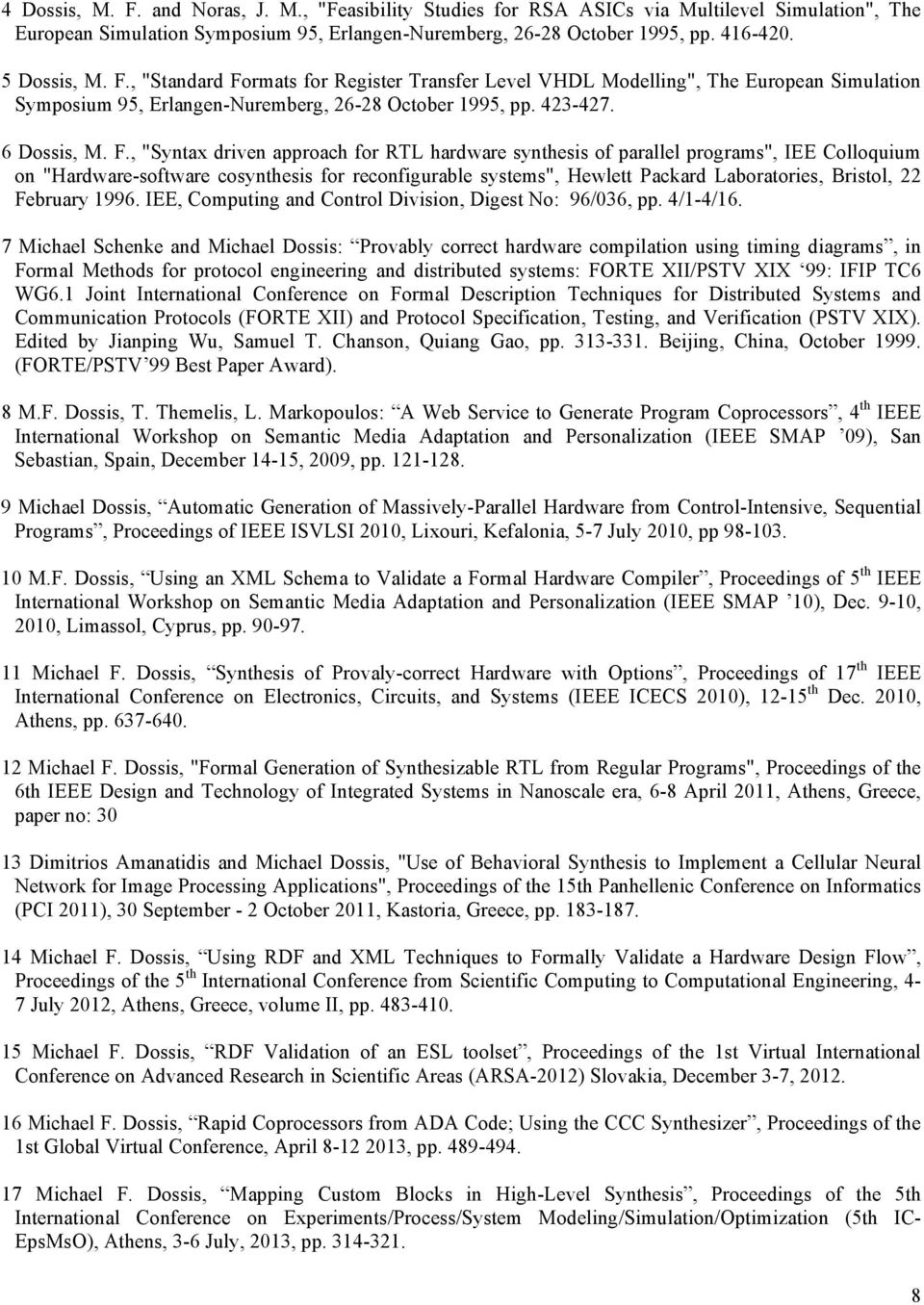 rmats for Register Transfer Level VHDL Modelling", The European Simulation Symposium 95, Erlangen-Nuremberg, 26-28 October 1995, pp. 423-427. 6 Dossis, M. F.