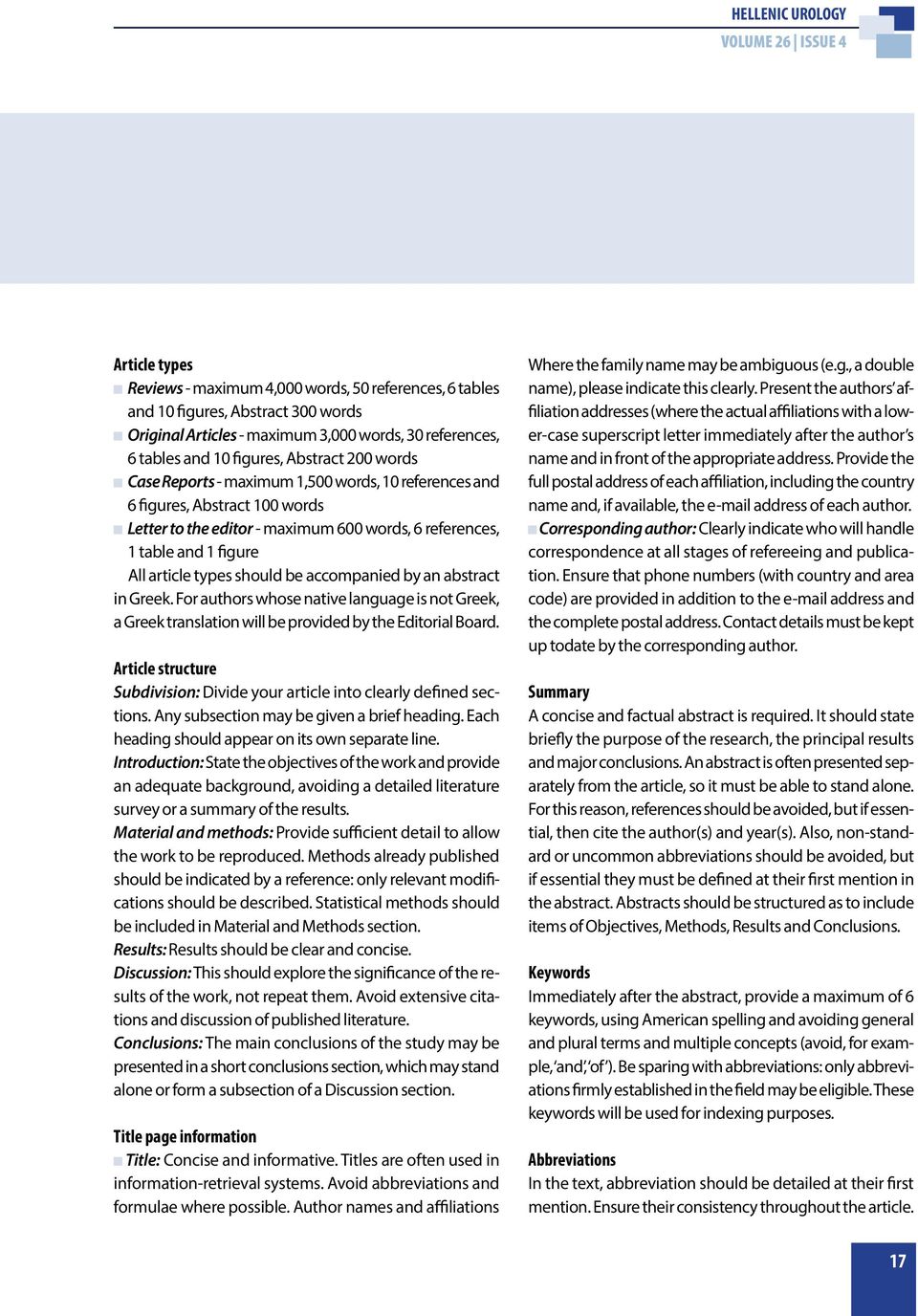 article types should be accompanied by an abstract in Greek. For authors whose native language is not Greek, a Greek translation will be provided by the Editorial Board.