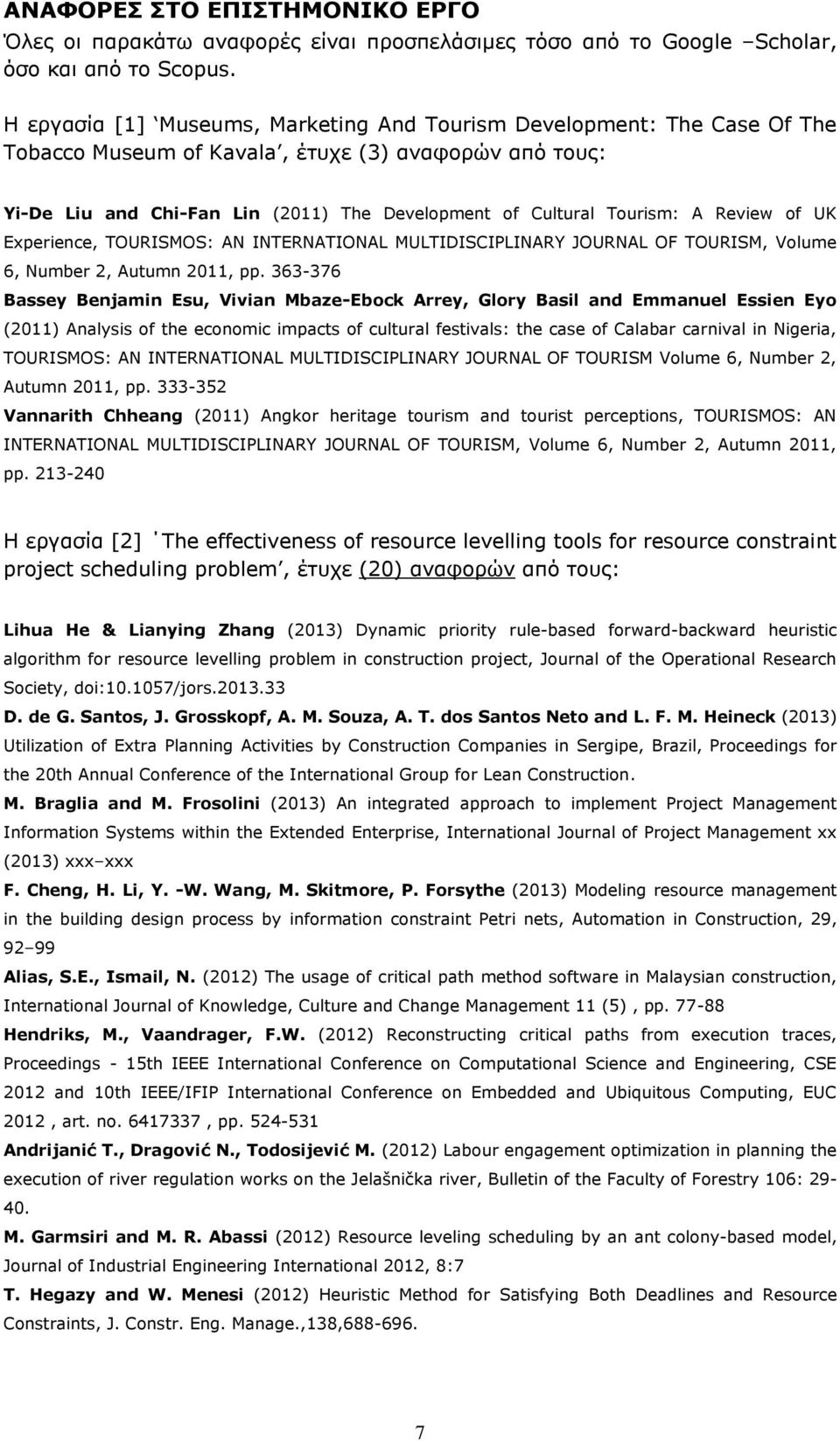 A Review of UK Experience, TOURISMOS: AN INTERNATIONAL MULTIDISCIPLINARY JOURNAL OF TOURISM, Volume 6, Number 2, Autumn 2011, pp.