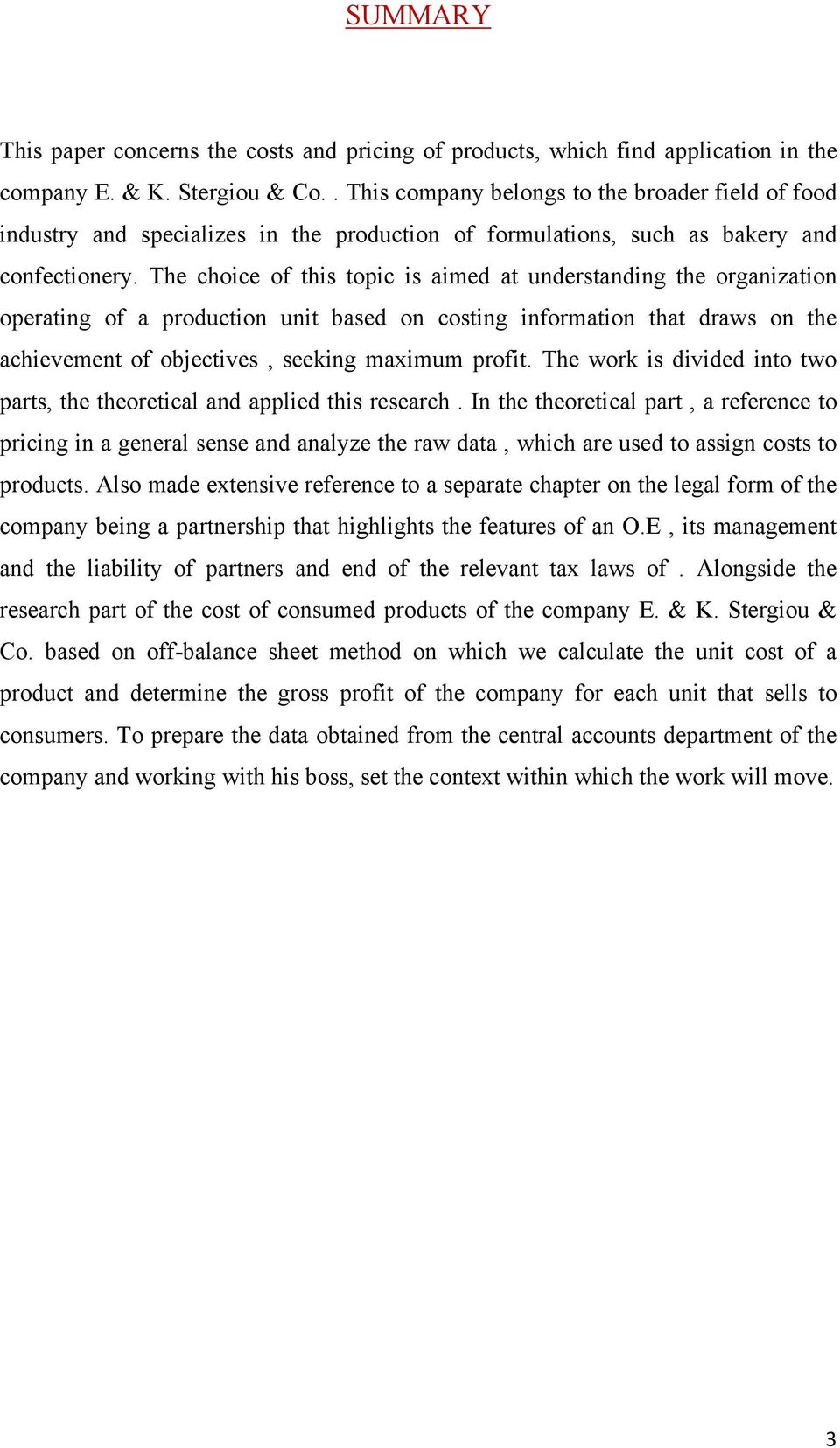 The choice of this topic is aimed at understanding the organization operating of a production unit based on costing information that draws on the achievement of objectives, seeking maximum profit.