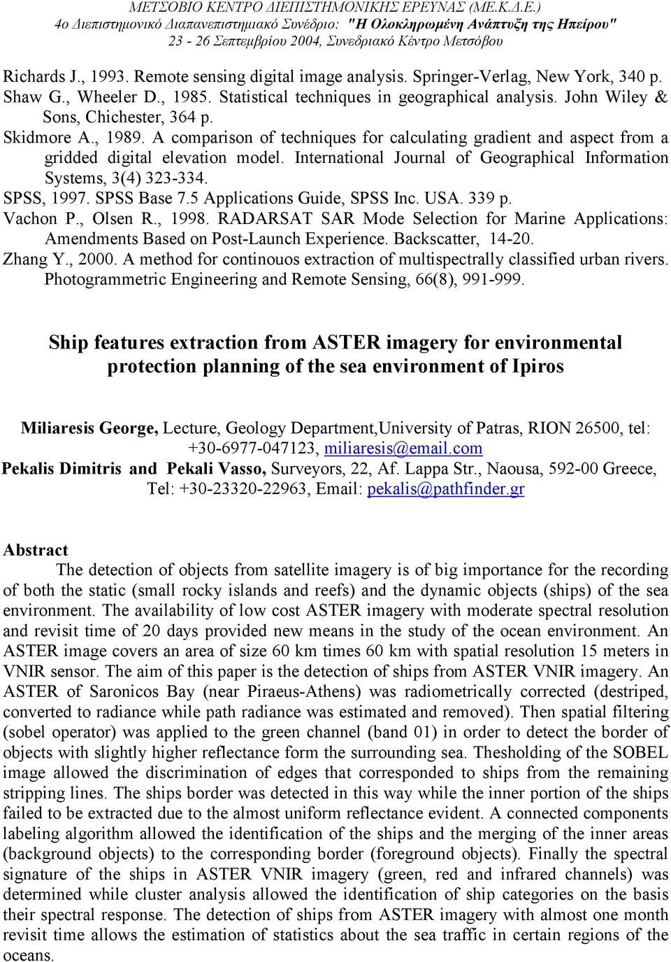 International Journal of Geographical Information Systems, 3(4) 323-334. SPSS, 1997. SPSS Base 7.5 Applications Guide, SPSS Inc. USA. 339 p. Vachon P., Olsen R., 1998.