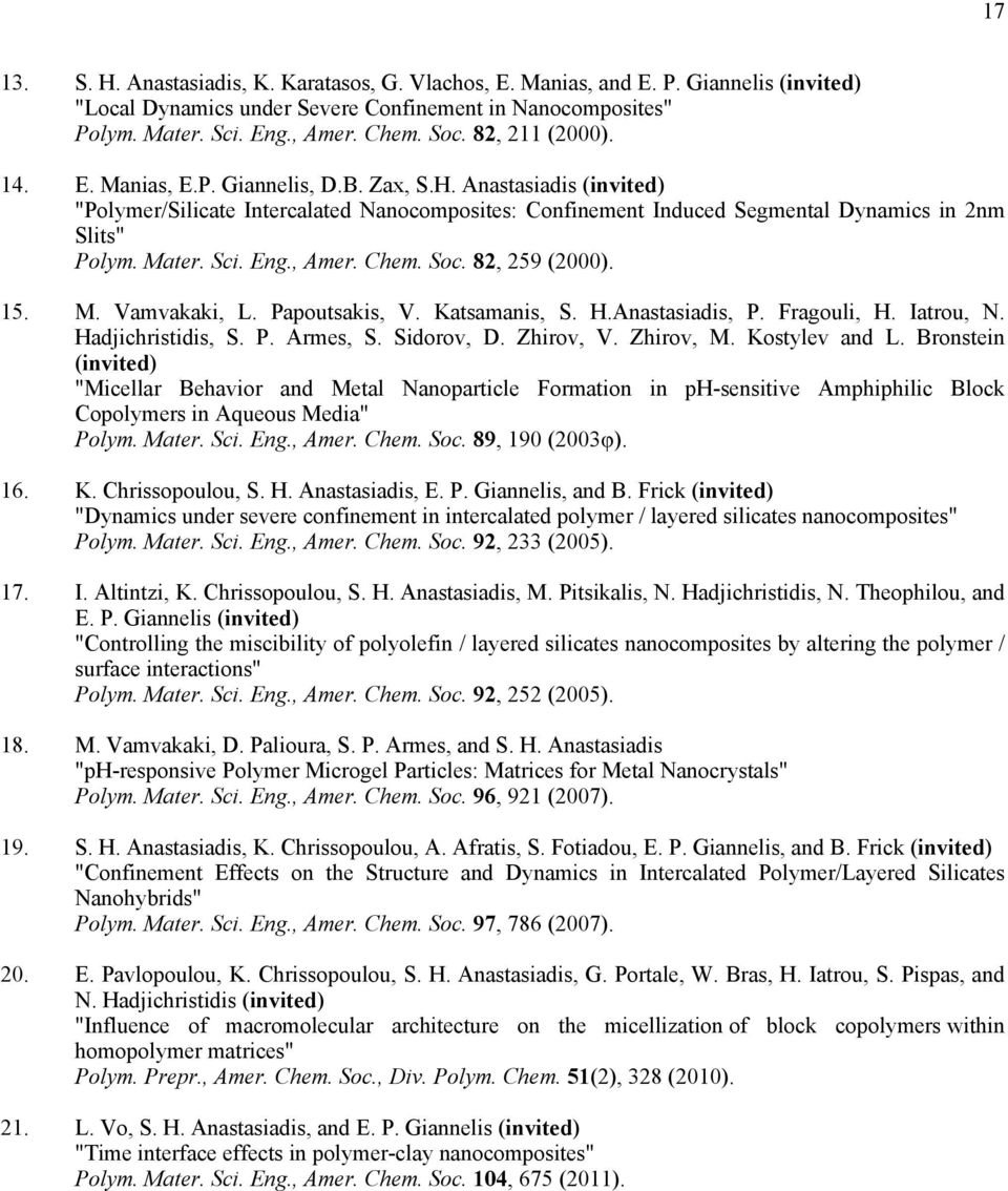 Sci. Eng., Amer. Chem. Soc. 82, 259 (2000). 15. M. Vamvakaki, L. Papoutsakis, V. Katsamanis, S. H.Anastasiadis, P. Fragouli, H. Iatrou, N. Hadjichristidis, S. P. Armes, S. Sidorov, D. Zhirov, V.