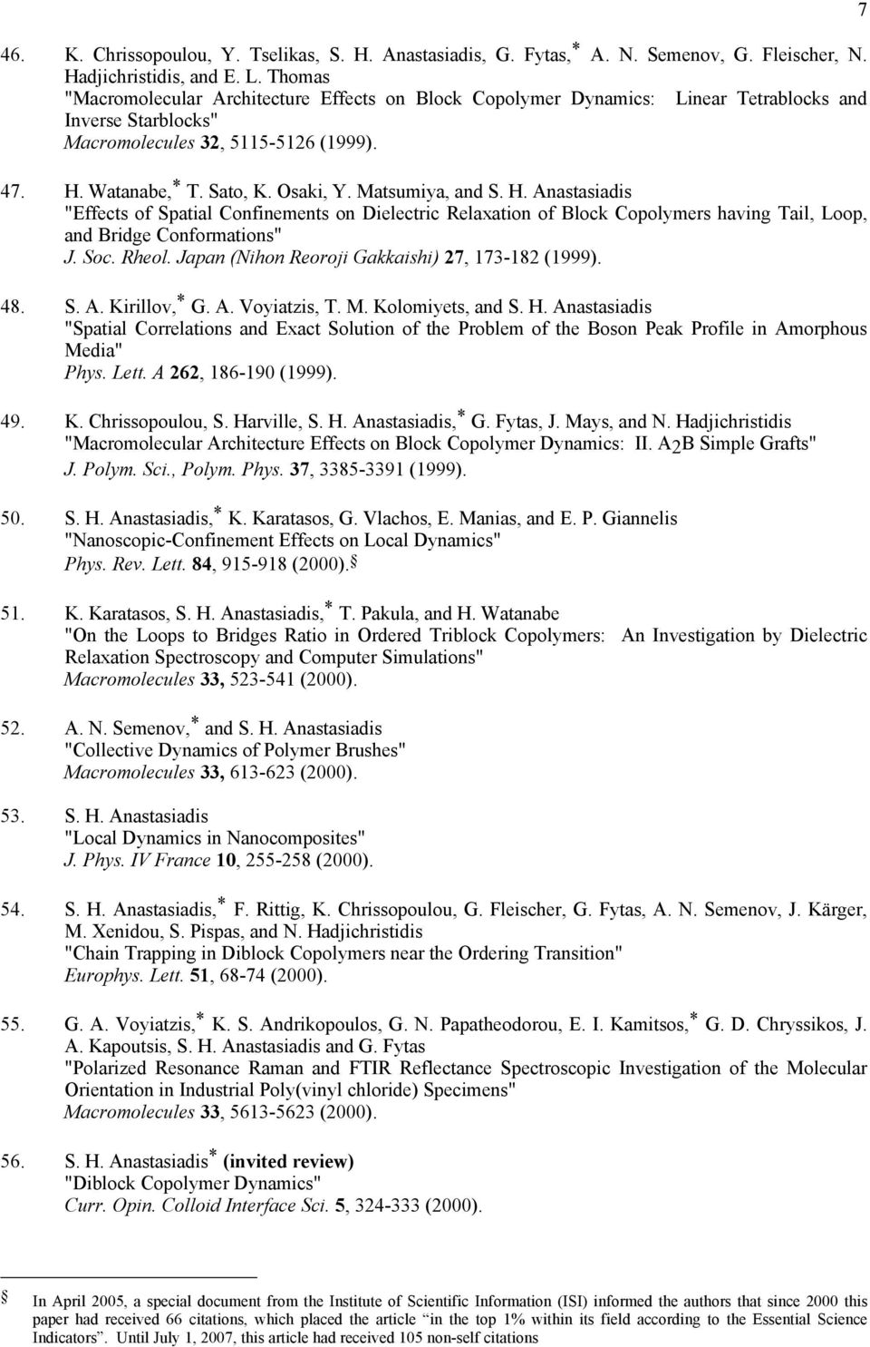 Matsumiya, and S. H. Anastasiadis "Effects of Spatial Confinements on Dielectric Relaxation of Block Copolymers having Tail, Loop, and Bridge Conformations" J. Soc. Rheol.