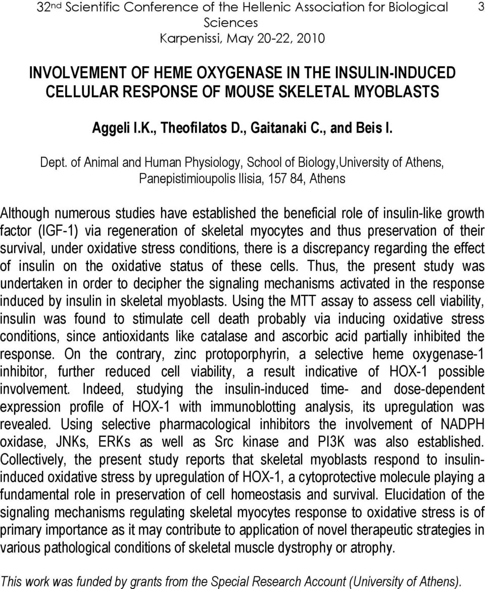 of Animal and Human Physiology, School of Biology,University of Athens, Panepistimioupolis Ilisia, 157 84, Athens Although numerous studies have established the beneficial role of insulin-like growth