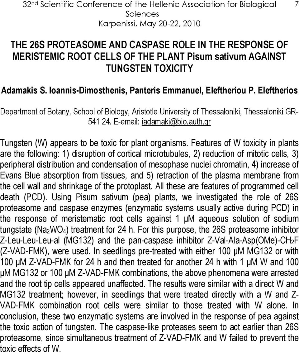 Eleftherios Department of Botany, School of Biology, Aristotle University of Thessaloniki, Thessaloniki GR- 541 24. Ε-email: iadamaki@bio.auth.gr Tungsten (W) appears to be toxic for plant organisms.
