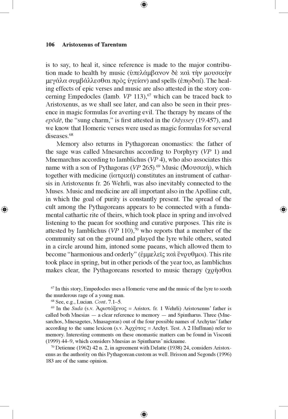 VP 113), 67 which can be traced back to Aristoxenus, as we shall see later, and can also be seen in their presence in magic formulas for averting evil.