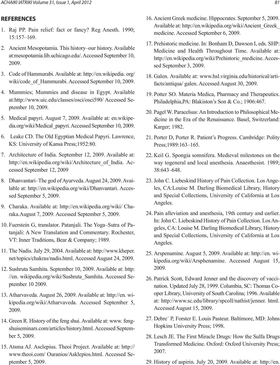 Mummies; Mummies and disease in Egypt. Available at:http://www.uic.edu/classes/osci/osci590/ Accessed September 10, 2009. 5. Medical papyri. August 7, 2009. Available at: en.wikipedia.