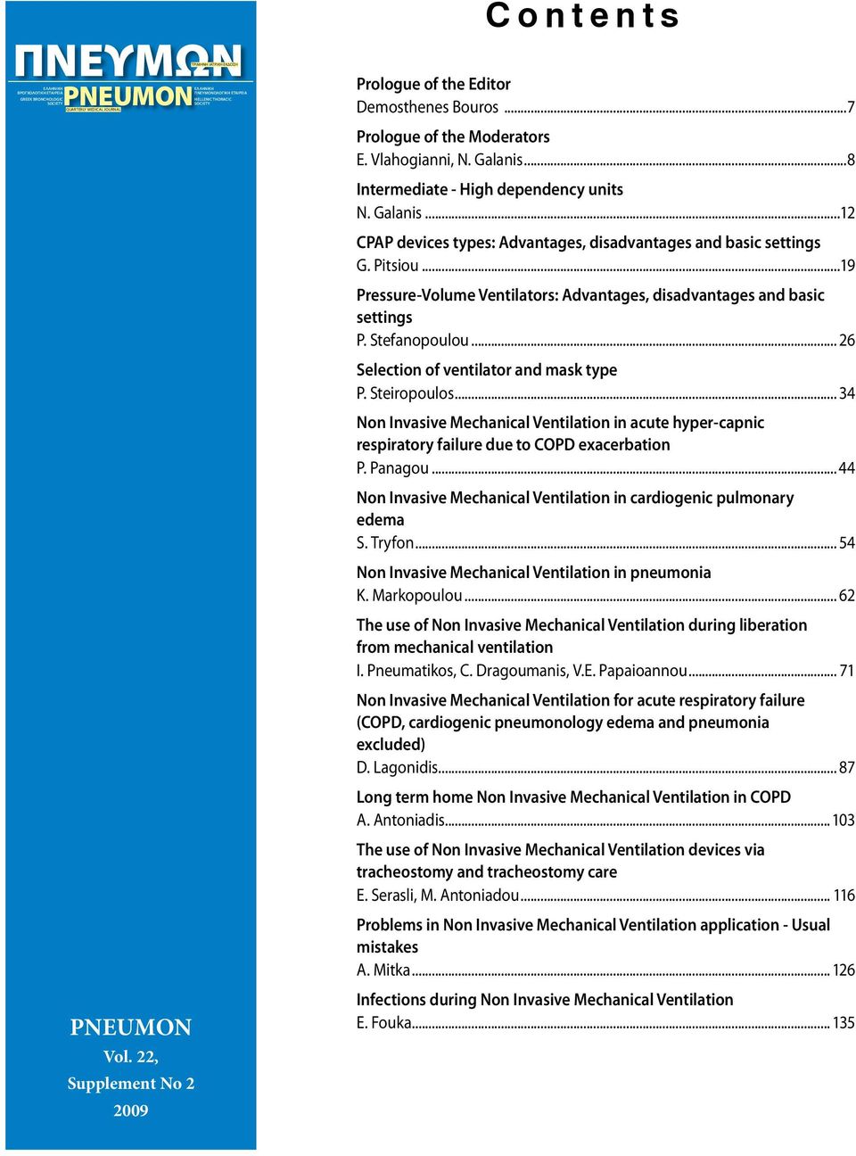 ..8 Intermediate - Ηigh dependency units N. Galanis...12 CPAP devices types: Advantages, disadvantages and basic settings G. Pitsiou.