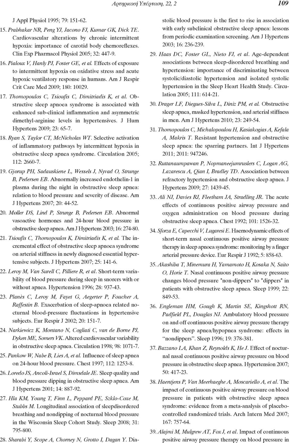 Effects of exposure to intermittent hypoxia on oxidative stress and acute hypoxic ventilatory response in humans. Am J Respir Crit Care Med 2009; 180: 10029. 17.