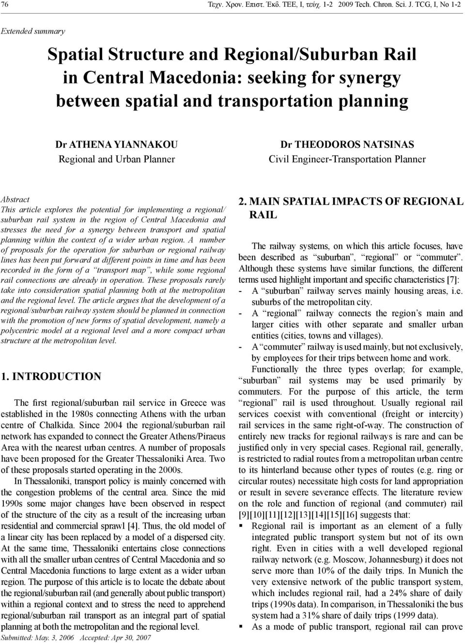 Urban Planner Dr THEODOROS NATSINAS Civil Engineer-Transportation Planner Abstract This article explores the potential for implementing a regional/ suburban rail system in the region of Central