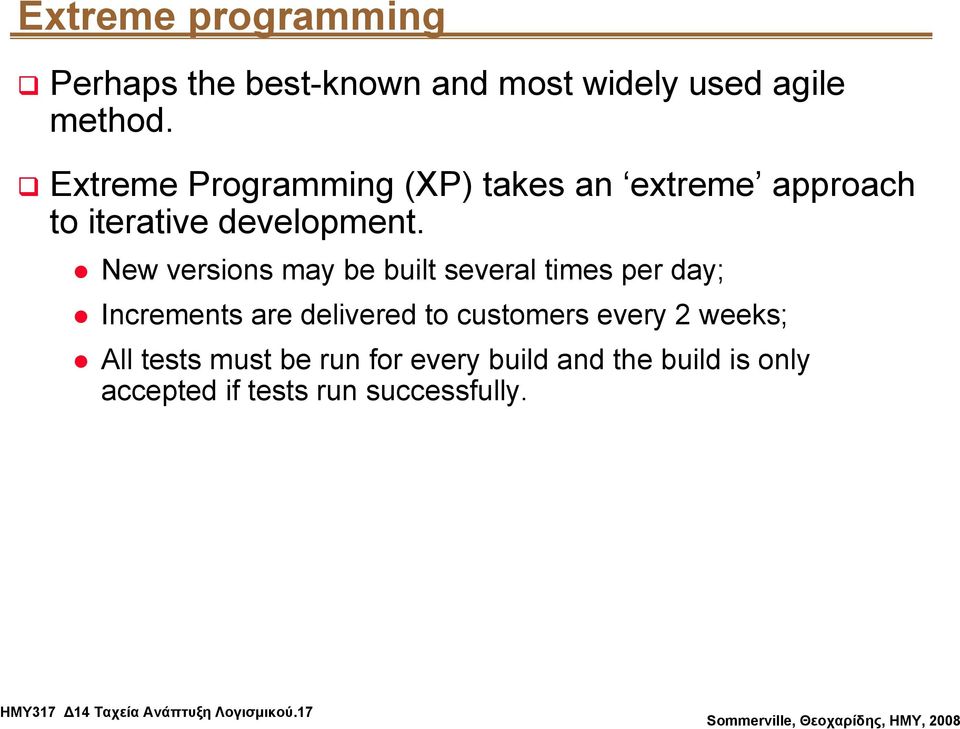 New versions may be built several times per day; Increments are delivered to customers every 2