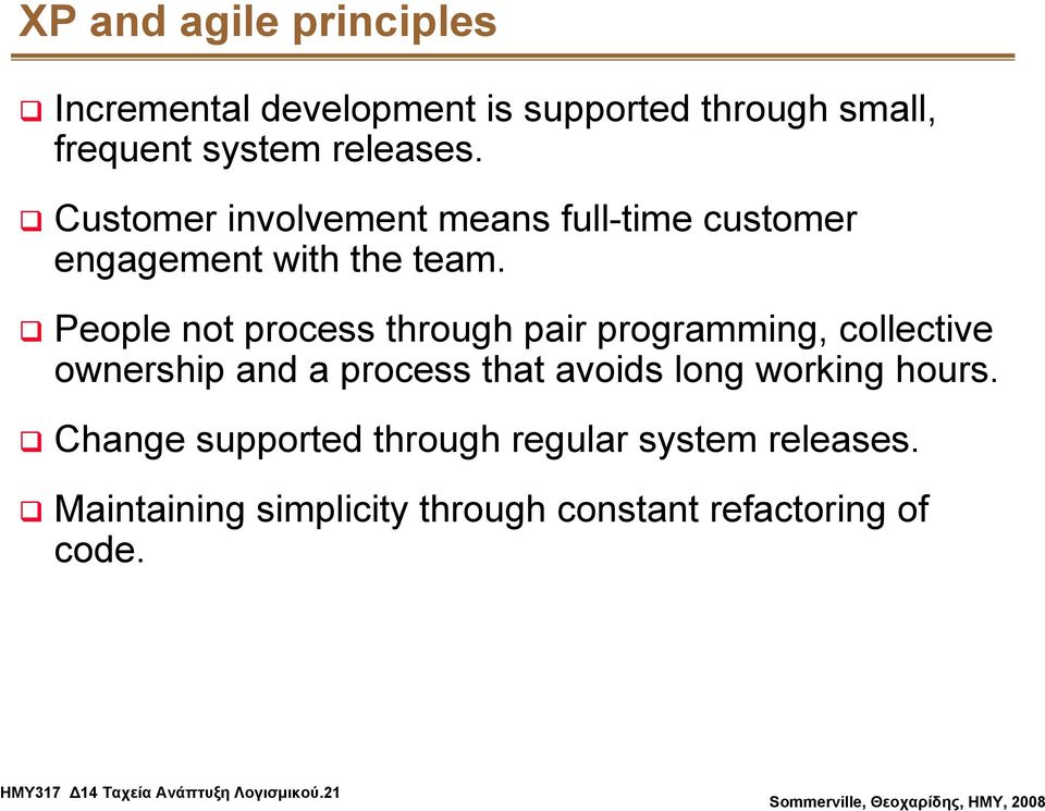 People not process through pair programming, collective ownership and a process that avoids long working