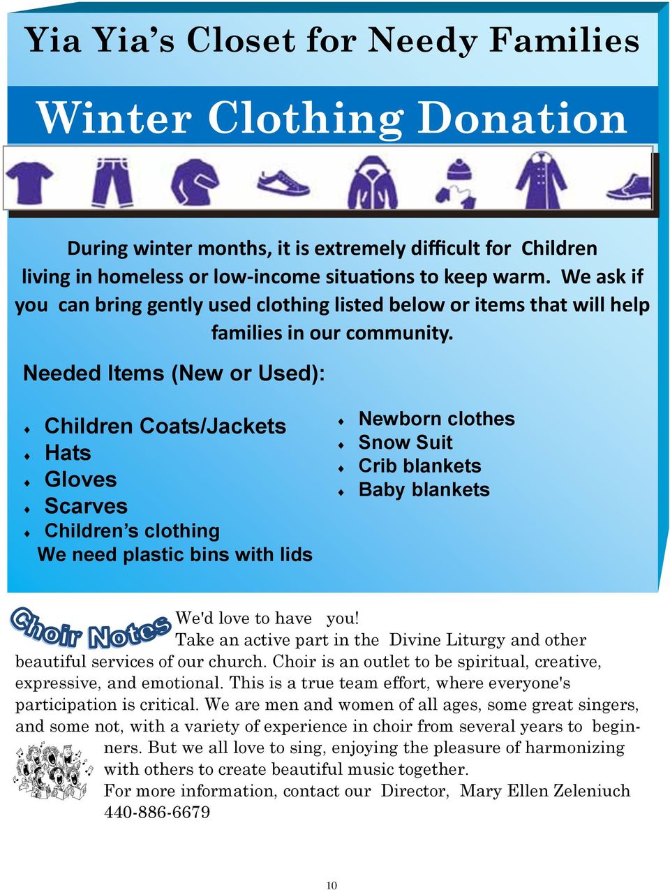 Needed Items (New or Used): Children Coats/Jackets Hats Gloves Scarves Children s clothing We need plastic bins with lids Newborn clothes Snow Suit Crib blankets Baby blankets We'd love to have you!