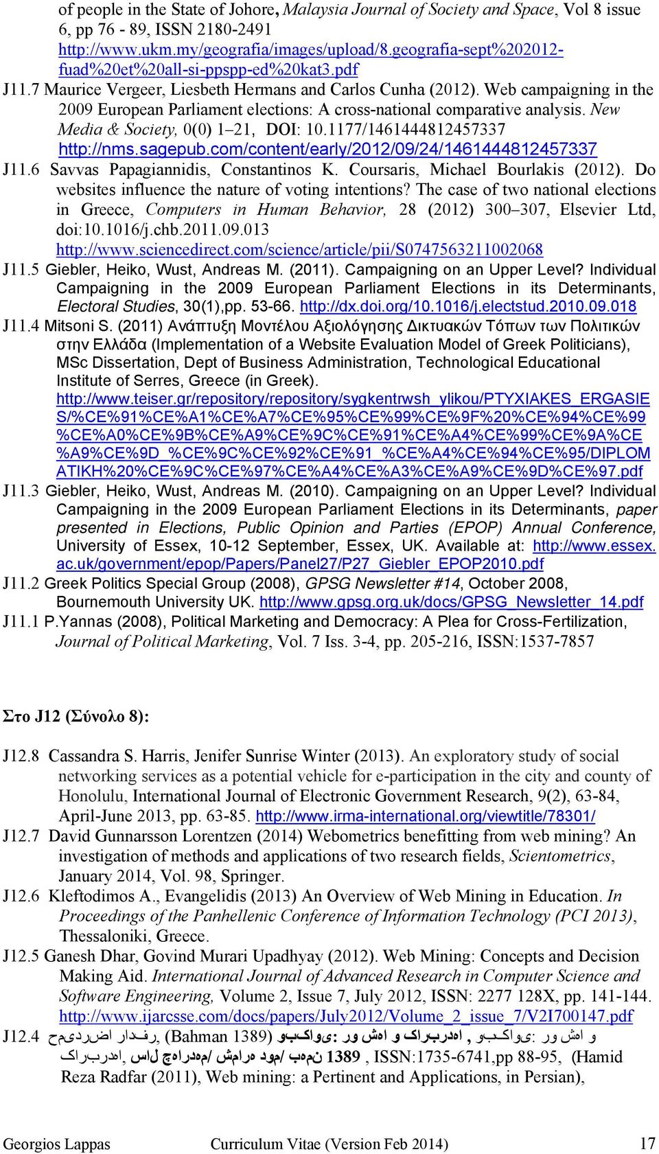 Web campaigning in the 2009 European Parliament elections: A cross-national comparative analysis. New Media & Society, 0(0) 1 21, DOI: 10.1177/1461444812457337 http://nms.sagepub.