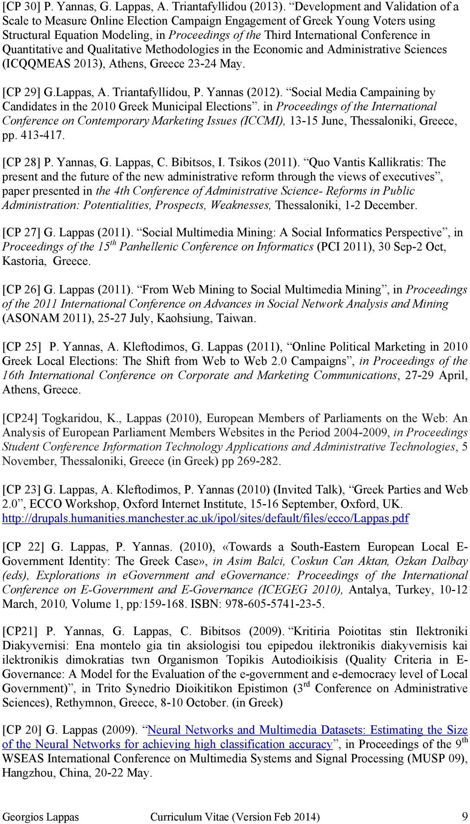 Quantitative and Qualitative Methodologies in the Economic and Administrative Sciences (ICQQMEAS 2013), Athens, Greece 23-24 May. [CP 29] G.Lappas, A. Triantafyllidou, P. Yannas (2012).