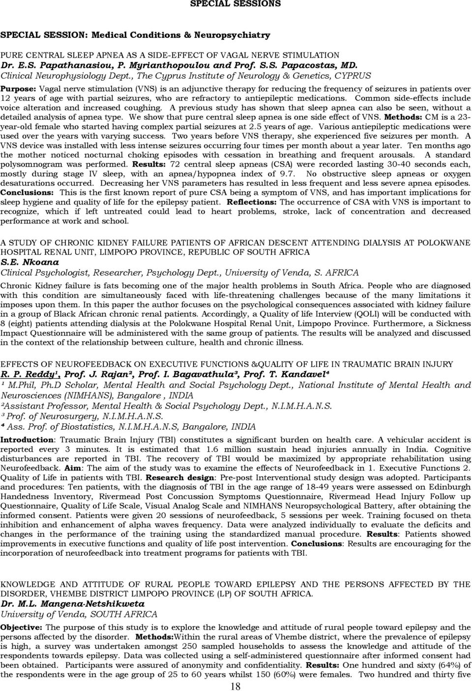 , The Cyprus Institute of Neurology & Genetics, CYPRUS Purpose: Vagal nerve stimulation (VNS) is an adjunctive therapy for reducing the frequency of seizures in patients over 12 years of age with