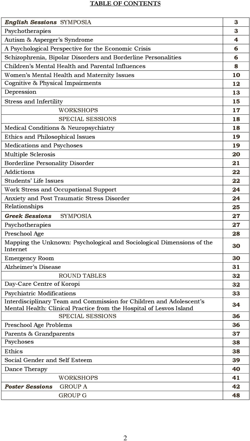 17 SPECIAL SESSIONS 18 Medical Conditions & Neuropsychiatry 18 Ethics and Philosophical Issues 19 Medications and Psychoses 19 Multiple Sclerosis 20 Borderline Personality Disorder 21 Addictions 22