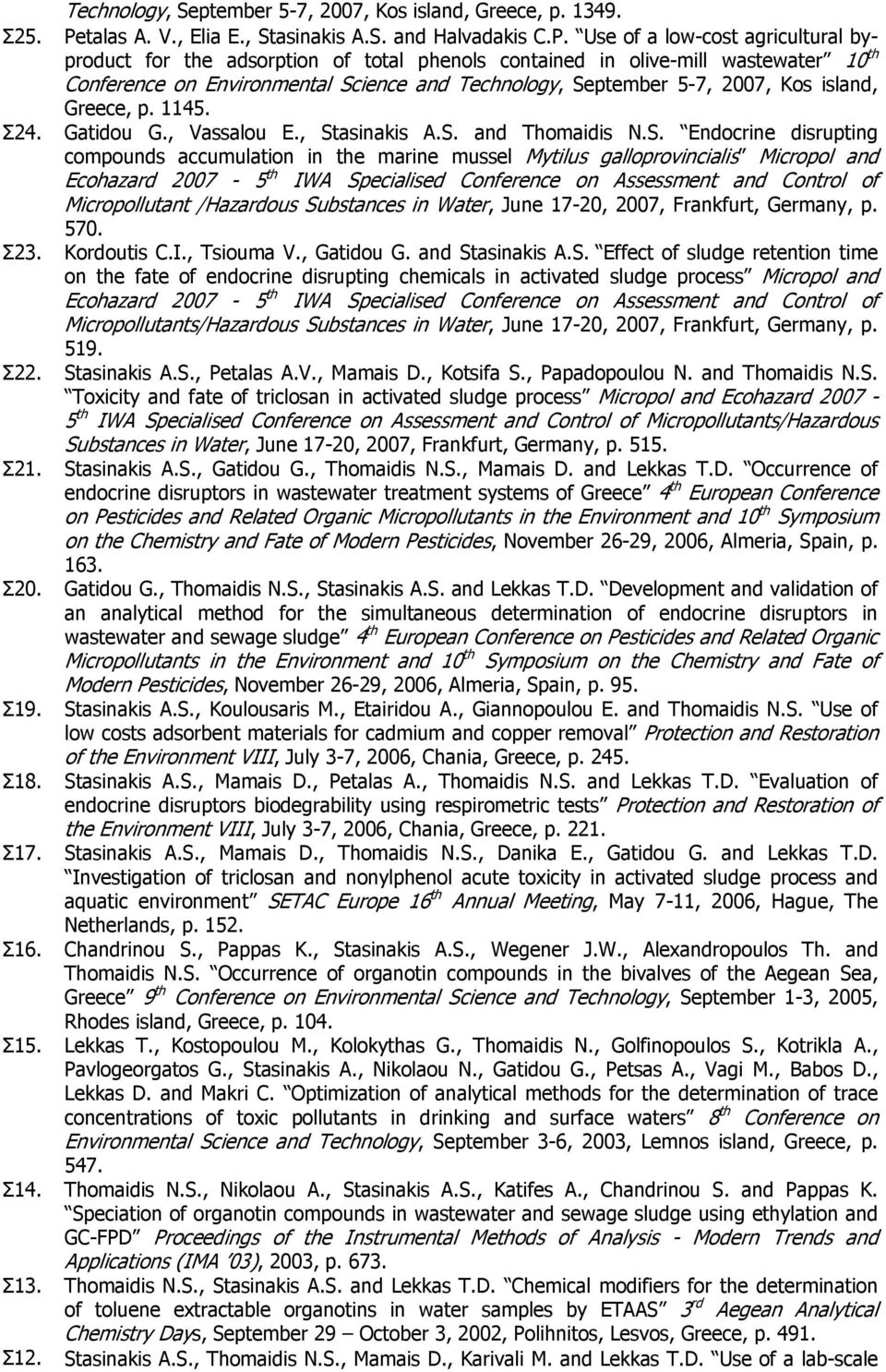 Use of a low-cost agricultural byproduct for the adsorption of total phenols contained in olive-mill wastewater 10 th Conference on Environmental Science and Technology, September 5-7, 2007, Kos