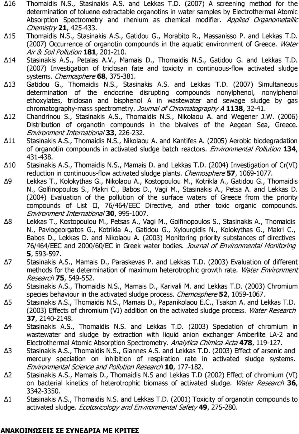 Applied Organometallic Chemistry 21, 425-433. Thomaidis N.S., Stasinakis A.S., Gatidou G., Morabito R., Massanisso P. and Lekkas T.D.