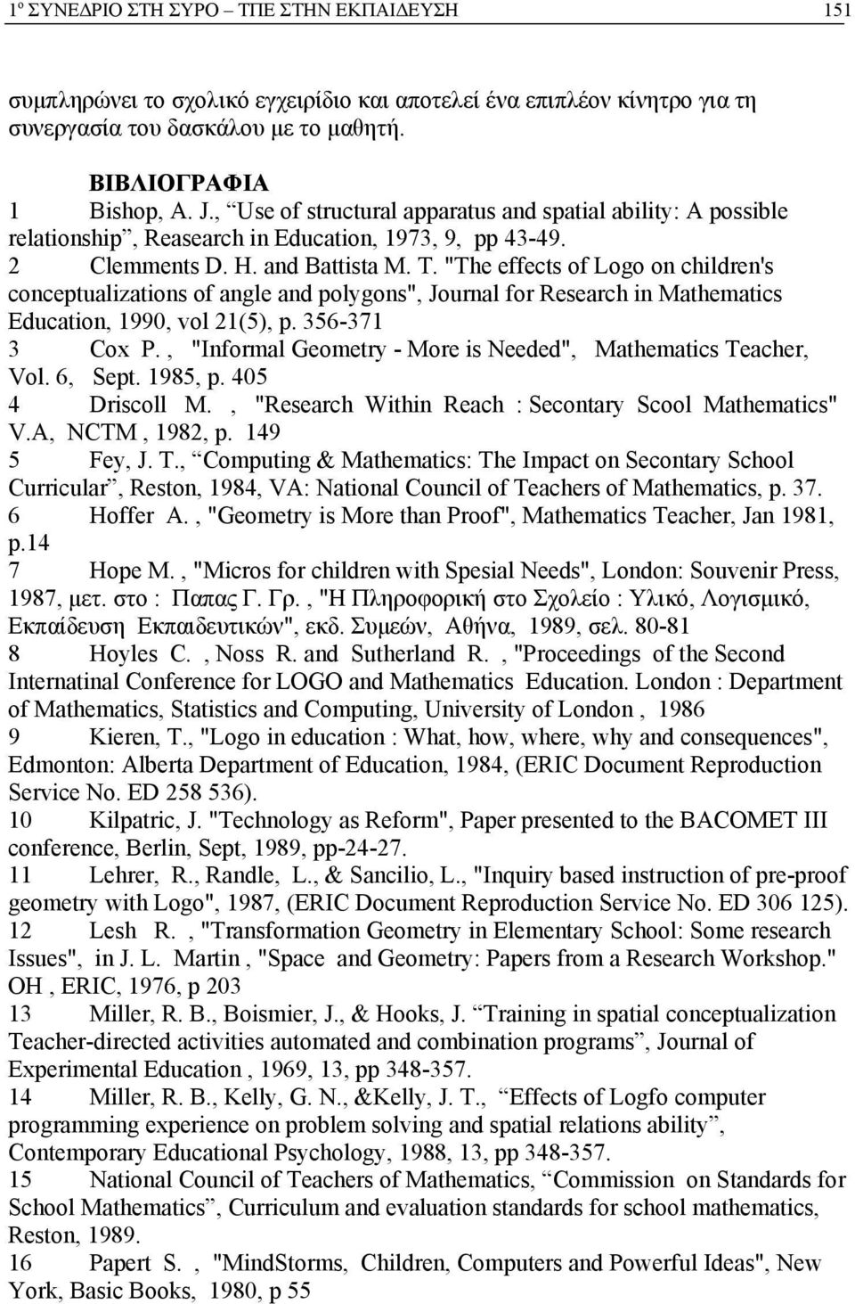 "The effects of Logo on children's conceptualizations of angle and polygons", Journal for Research in Mathematics Education, 1990, vol 21(5), p. 356-371 3 Cox P.