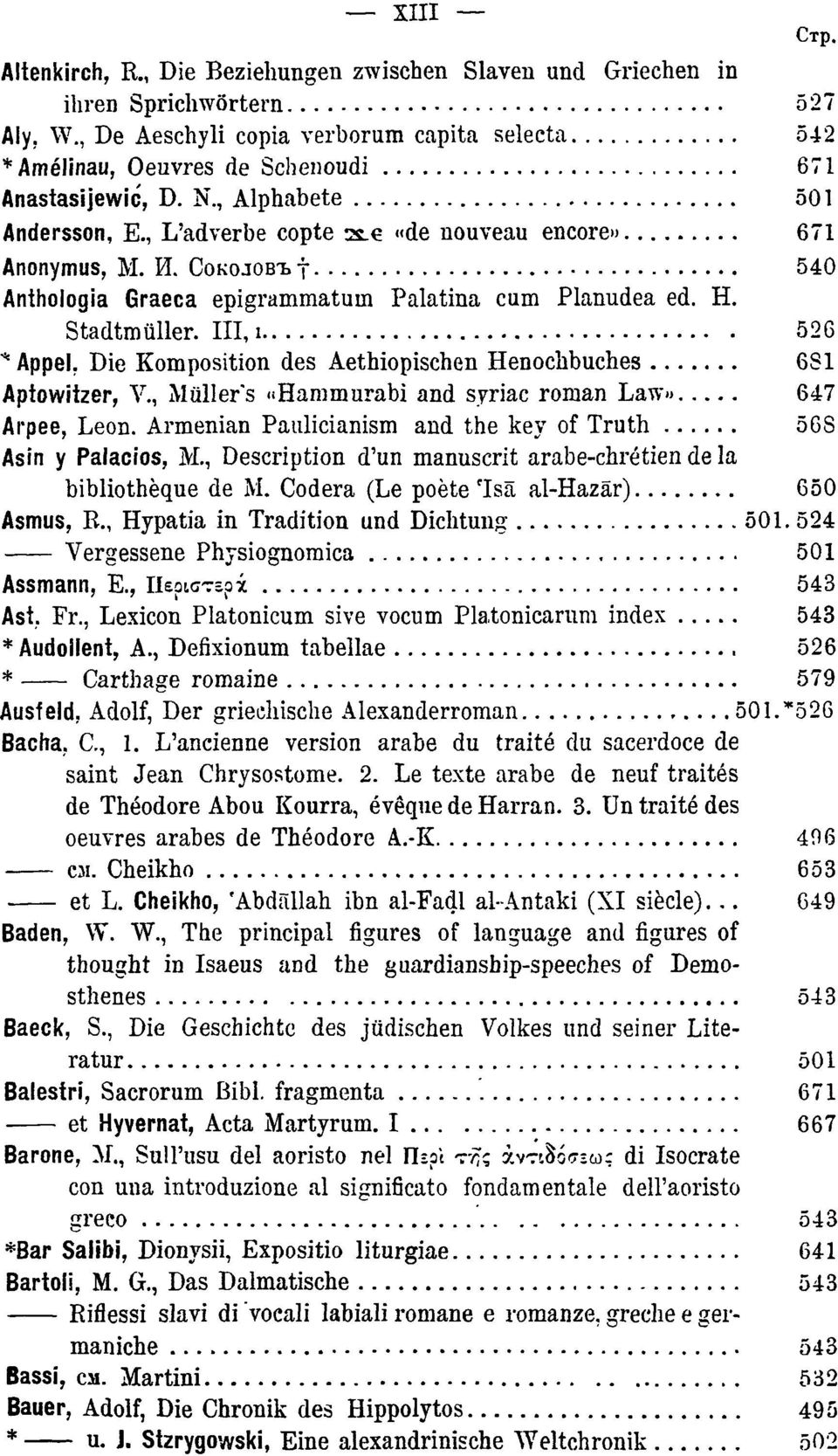 Соколовъ γ 540 Anthologia Graeca epigrammatum Palatina cum Planudea ed. H. Stadtmüller. Ill, ι 526 * Appel. Die Komposition des Aethiopischen Henochbuches 6S1 Aptowiizer, V.