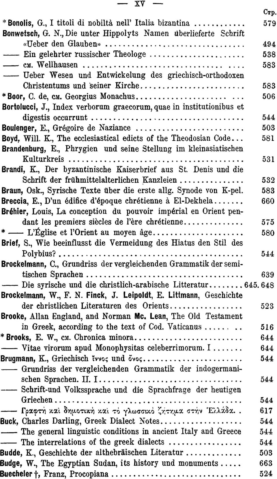 und seiner Kirche 583 * Boor, C. de, CM. Georgius Monachus 506 Bortolucci, J., Index verborum graecorum, quae in institutionibus et digestis occurrunt 544 Boulenger, E.