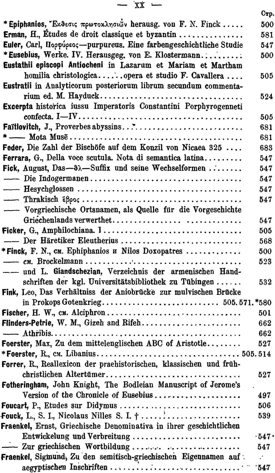 opera et studio F. Cavallera 505 Eusiratti in Analyticorum posteriorum librum secundum commentarium ed. M. Hayduck 524 Excerpta histonca iussu Imperatoris Constantini Porphyrogenneti confecta.