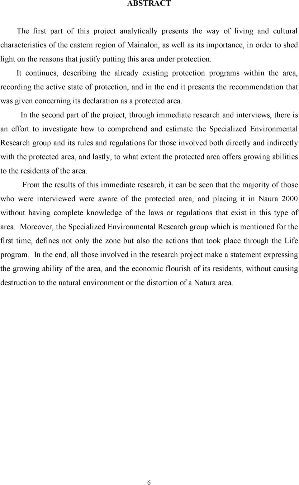 It continues, describing the already existing protection programs within the area, recording the active state of protection, and in the end it presents the recommendation that was given concerning