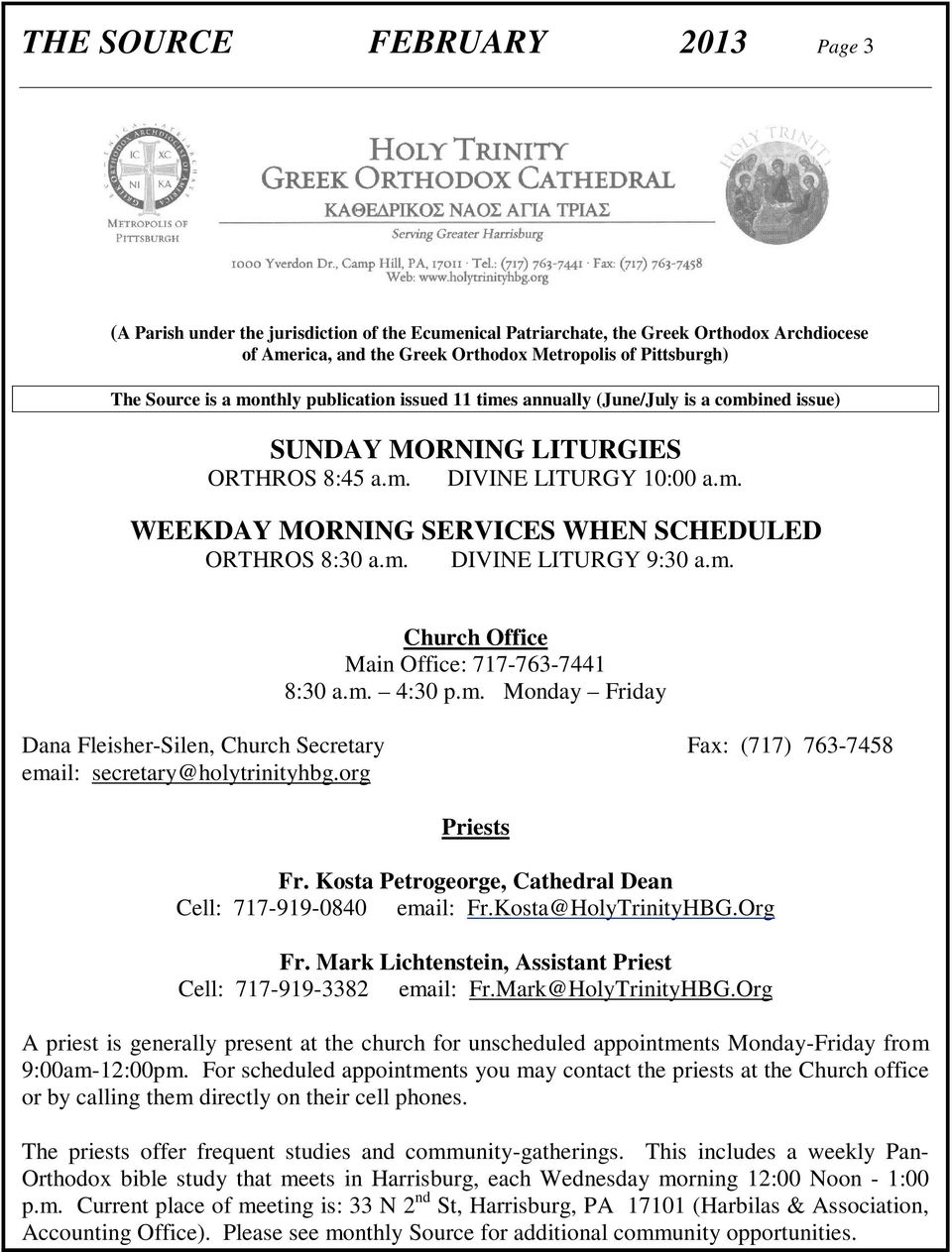 m. DIVINE LITURGY 9:30 a.m. Church Office Main Office: 717-763-7441 8:30 a.m. 4:30 p.m. Monday Friday Dana Fleisher-Silen, Church Secretary Fax: (717) 763-7458 email: secretary@holytrinityhbg.