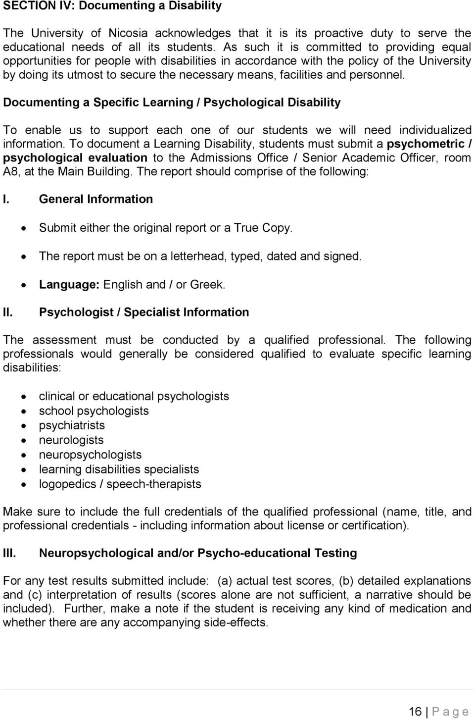 personnel. Documenting a Specific Learning / Psychological Disability To enable us to support each one of our students we will need individualized information.