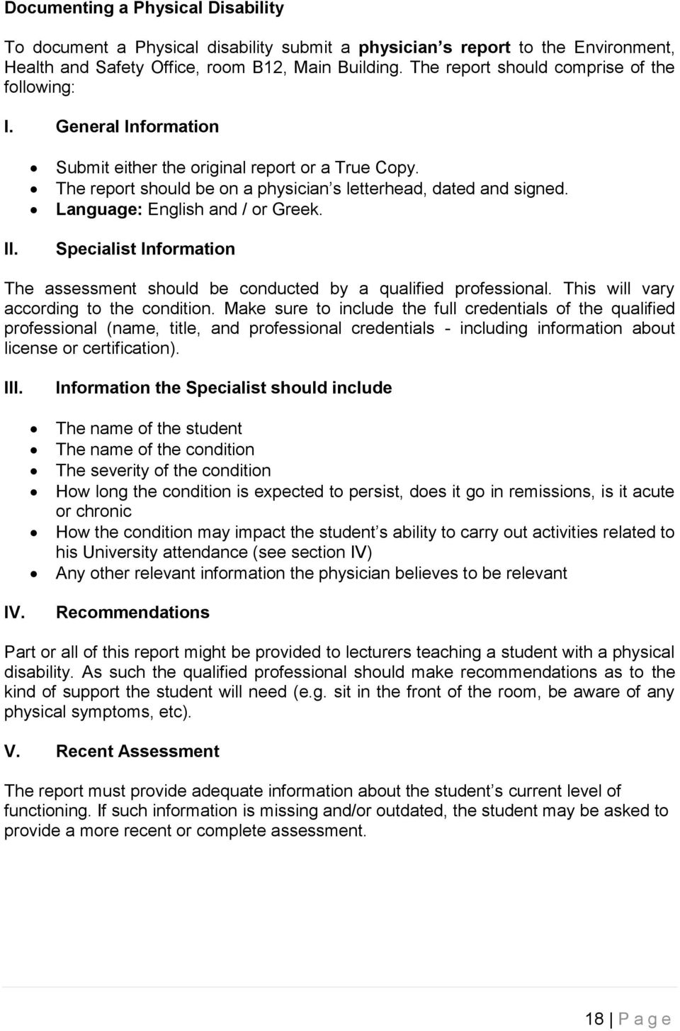 Language: English and / or Greek. II. Specialist Information The assessment should be conducted by a qualified professional. This will vary according to the condition.