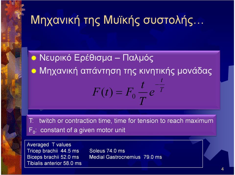 maximum F 0 : constant of a given motor unit T Averaged T values Tricep brachii 44.