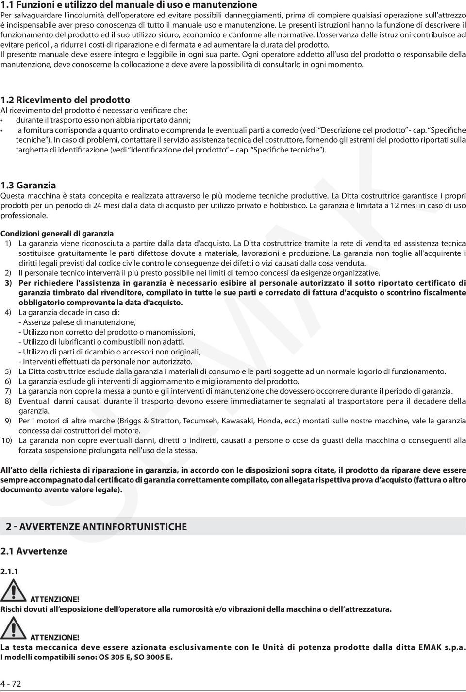 Le presenti istruzioni hanno la funzione di descrivere il funzionamento del prodotto ed il suo utilizzo sicuro, economico e conforme alle normative.