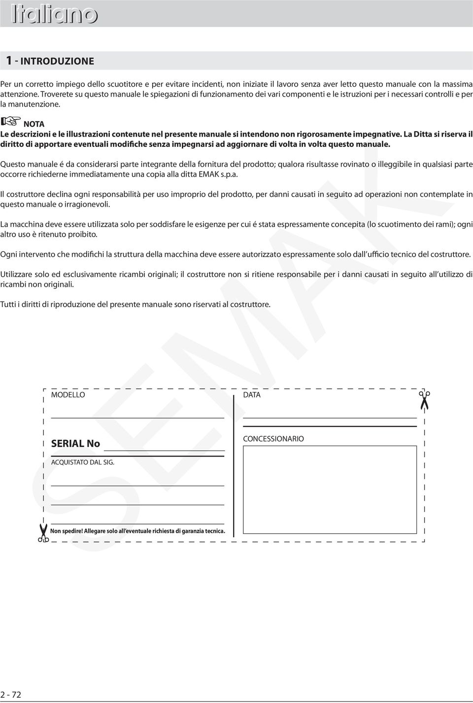 NOTA Le descrizioni e le illustrazioni contenute nel presente manuale si intendono non rigorosamente impegnative.