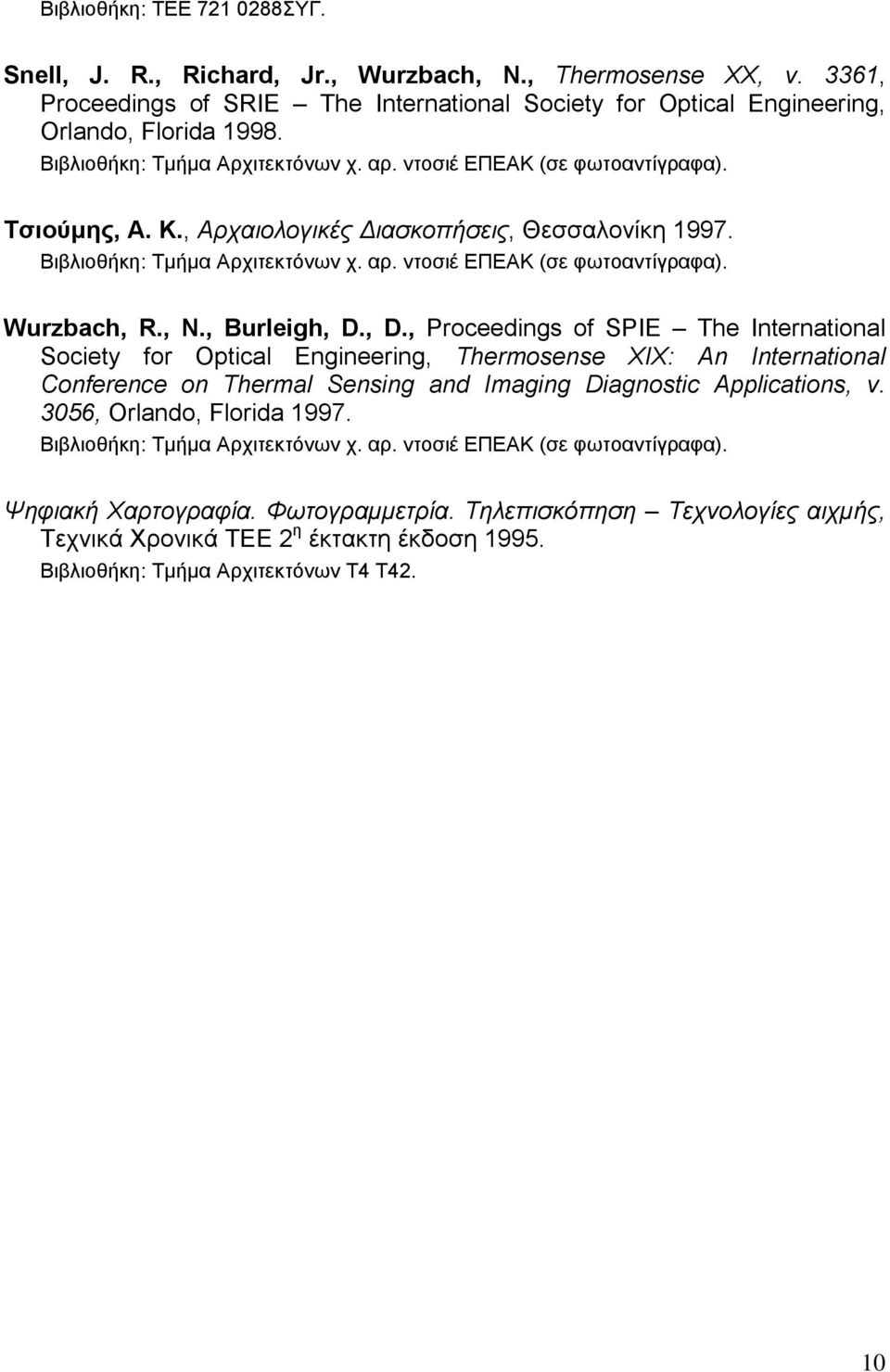 , N., Burleigh, D., D., Prοceedings of SPIE The International Society for Optical Engineering, Thermosense XIX: An International Conference on Thermal Sensing and Imaging Diagnostic Applications, v.