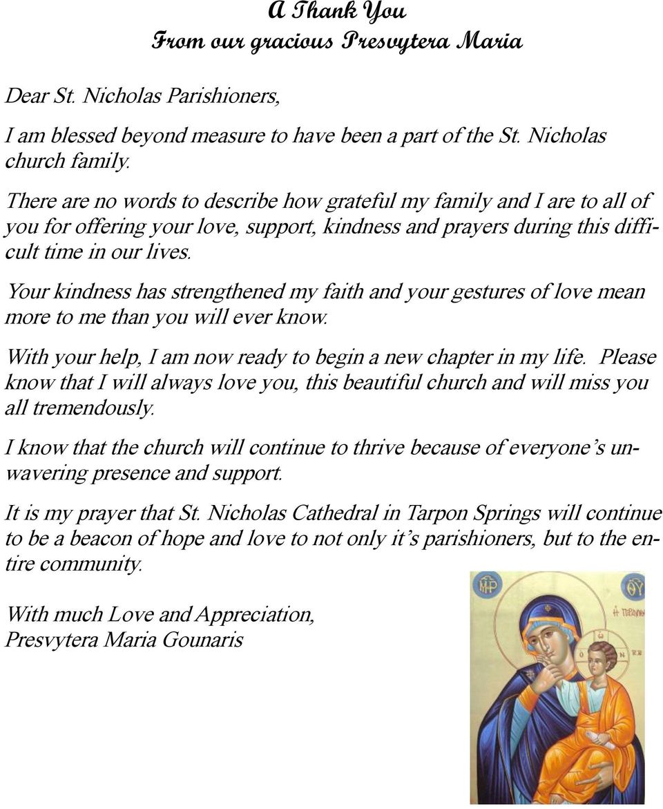 Your kindness has strengthened my faith and your gestures of love mean more to me than you will ever know. With your help, I am now ready to begin a new chapter in my life.