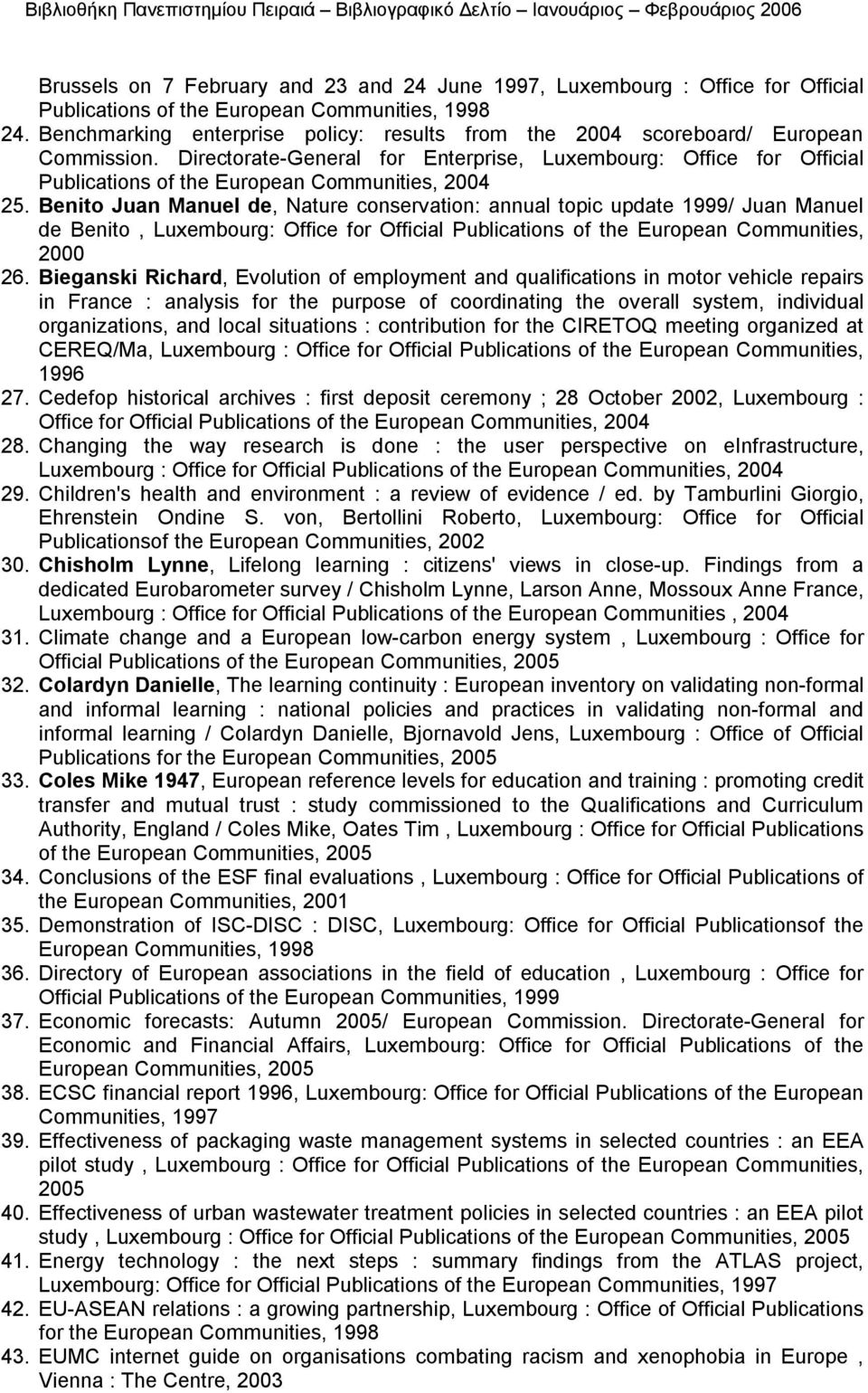 Directorate-General for Enterprise, Luxembourg: Office for Official Publications of the European Communities, 2004 25.