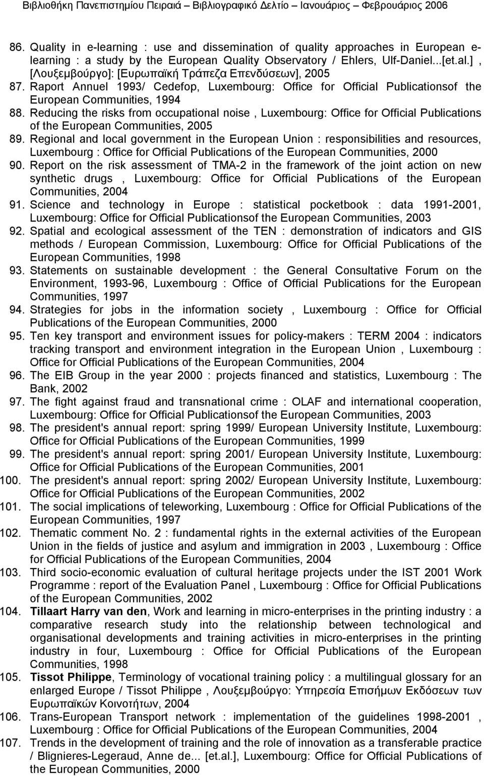 Reducing the risks from occupational noise, Luxembourg: Office for Official Publications of the European Communities, 2005 89.