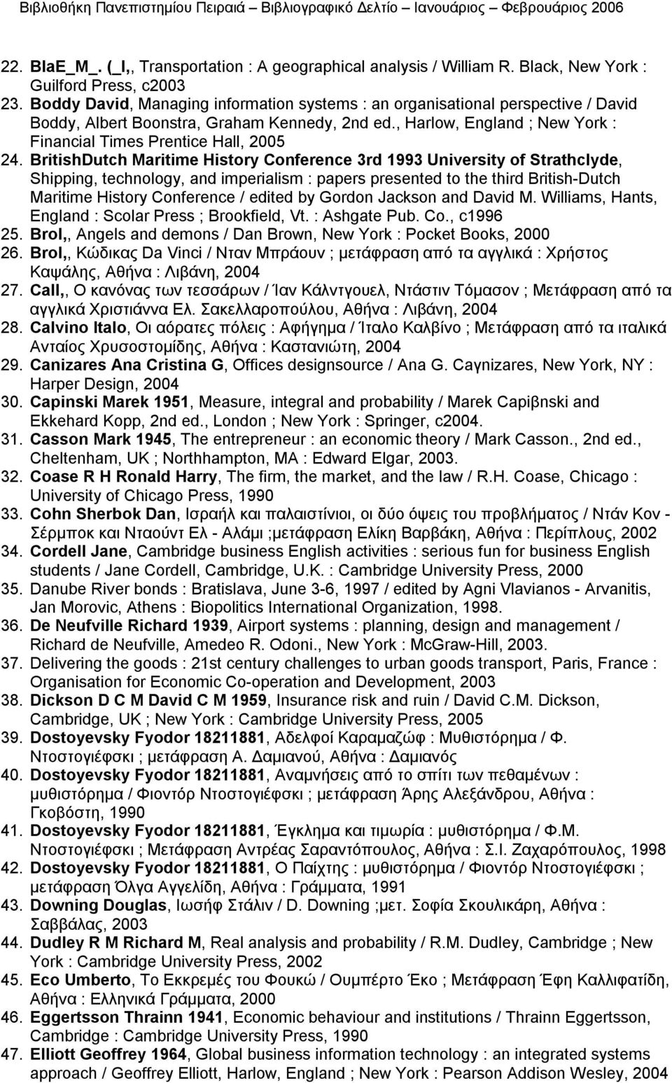 BritishDutch Maritime History Conference 3rd 1993 University of Strathclyde, Shipping, technology, and imperialism : papers presented to the third British-Dutch Maritime History Conference / edited