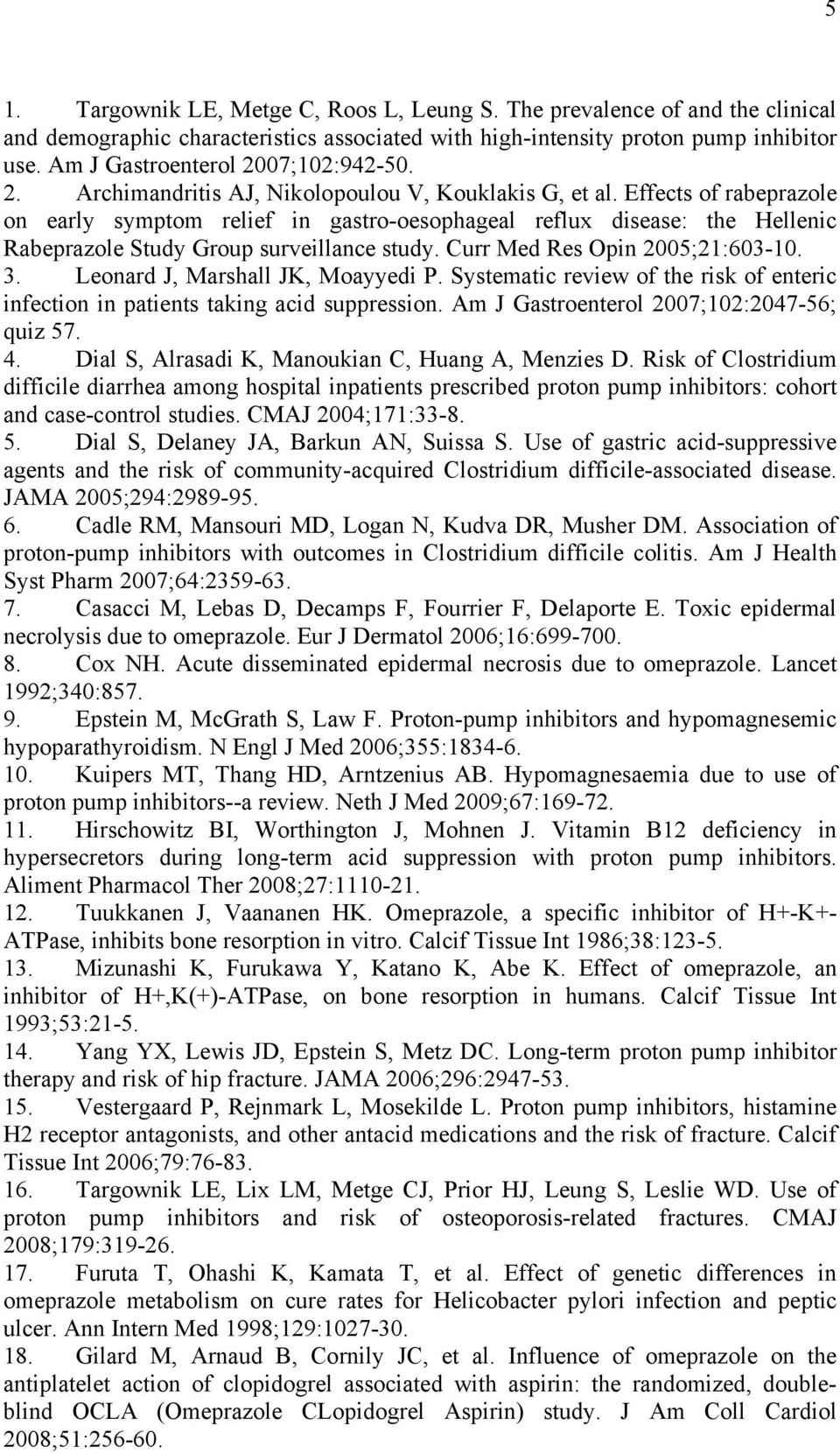 Effects of rabeprazole on early symptom relief in gastro-oesophageal reflux disease: the Hellenic Rabeprazole Study Group surveillance study. Curr Med Res Opin 2005;21:603-10. 3.