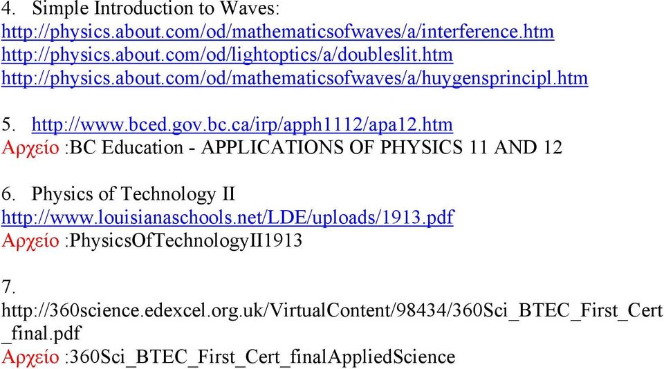 htm Αρχείο :BC Education - APPLICATIONS OF PHYSICS 11 AND 1 6. Physics of Technology II http://www.louisianaschools.net/lde/uploads/1913.