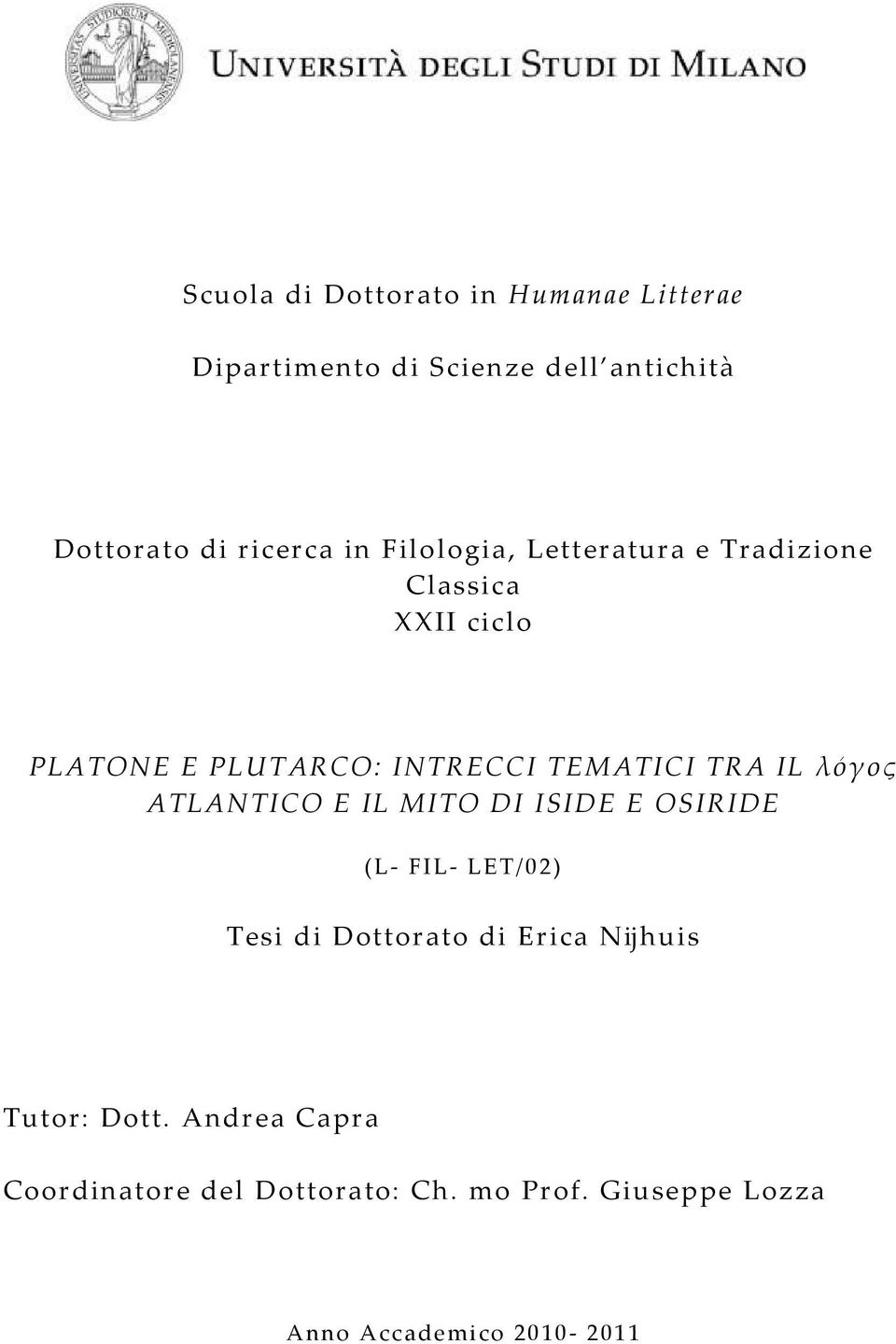 IL λόγος ATLANTICO E IL MITO DI ISIDE E OSIRIDE (L- FIL- LET/02) Tesi di Dottorato di Erica Nĳhuis