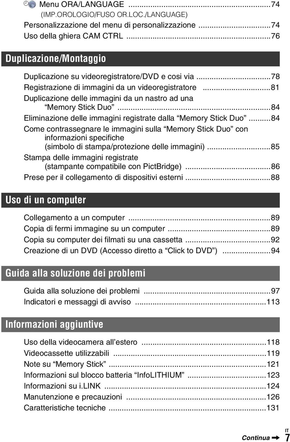 ..84 Eliminazione delle immagini registrate dalla Memory Stick Duo...84 Come contrassegnare le immagini sulla Memory Stick Duo con informazioni specifiche (simbolo di stampa/protezione delle immagini).