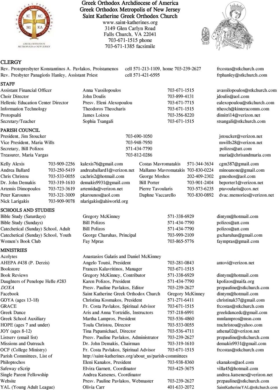 Pavlakos, Proistamenos cell 571-213-1109, home 703-239-2627 frcostas@stkchurch.com Rev. Presbyter Panagiotis Hanley, Assistant Priest cell 571-421-6595 frphanley@stkchurch.