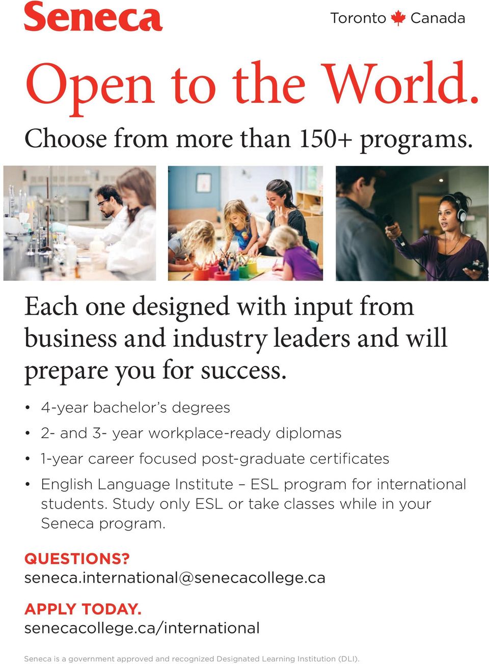 4-year bachelor s degrees 2- and 3- year workplace-ready diplomas 1-year career focused post-graduate certificates English Language Institute ESL