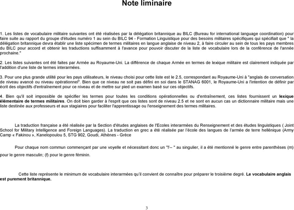 numéro 1 au sein du BILC 94 - Formation Linguistique pour des besoins militaires spécifiques qui spécifiait que " la délégation britannique devra établir une liste spécimen de termes militaires en