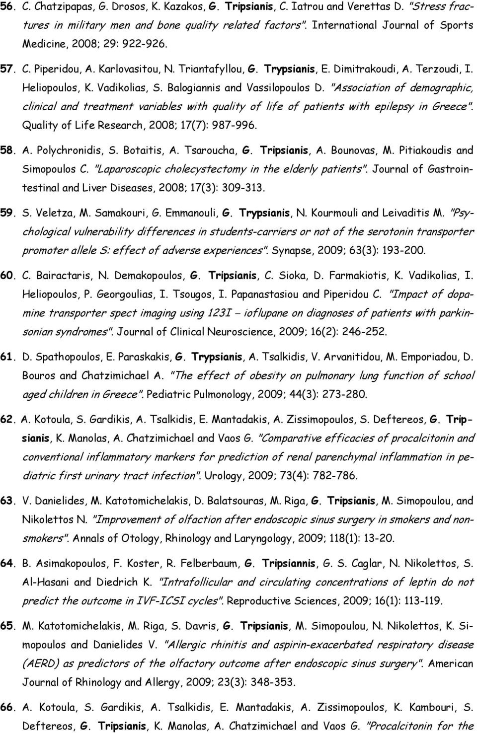 Balogiannis and Vassilopoulos D. "Association of demographic, clinical and treatment variables with quality of life of patients with epilepsy in Greece".