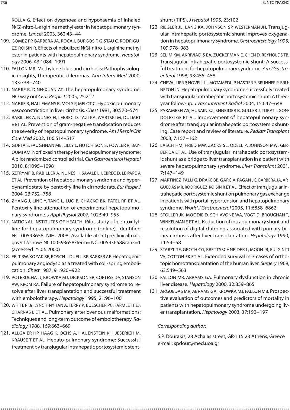 Hepatology 2006, 43:1084 1091 110. FALLON MB. Methylene blue and cirrhosis: Pathophysiologic insights, therapeutic dilemmas. Ann Intern Med 2000, 133:738 740 111. NAEJIE R, DINH-XUAN AT.