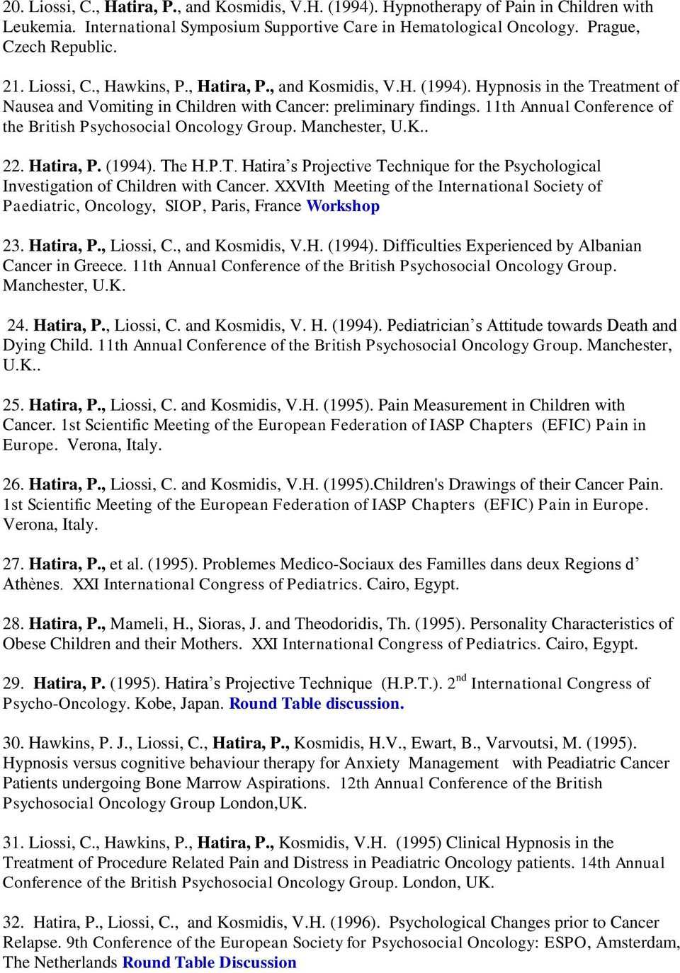 11th Annual Conference of the British Psychosocial Oncology Group. Manchester, U.K.. 22. Hatira, P. (1994). Th